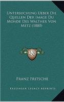 Untersuchung Ueber Die Quellen Der Image Du Monde Des Walther Von Metz (1880)