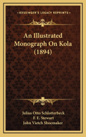 An Illustrated Monograph On Kola (1894)