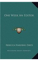 One Week An Editor