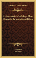 An Account of the Sufferings of John Coustos in the Inquisition at Lisbon