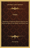 Veritas: Revelations of Mysteries Biblical, Historical, and Social, by Means of the Median and Persian Laws