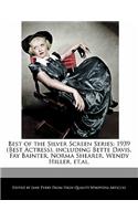 Best of the Silver Screen Series: 1939 (Best Actress), Including Bette Davis, Fay Bainter, Norma Shearer, Wendy Hiller, Et.Al.
