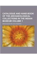 Catalogue and Hand-Book of the Archaeological Collections in the Indian Museum Volume 1