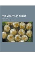 The Virility of Christ; A New View