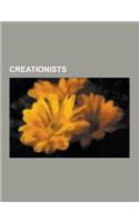 Creationists: Christian Creationists, Intelligent Design Advocates, Islamic Creationists, Jewish Creationists, William Jennings Brya
