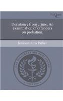 Desistance from Crime: An Examination of Offenders on Probation