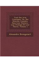 Trait? Des Arts C?ramiques, Ou, Des Poteries: Consid?r?e Dans Leur Histoire, Leur Pratique Et Leur Th?orie, Volume 1