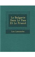 La Bulgarie Dans Le Pass� Et Le Pr�sent