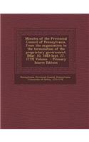 Minutes of the Provincial Council of Pennsylvania, from the Organization to the Termination of the Proprietary Government. [Mar. 10, 1683-Sept. 27, 1775] Volume \: (English)