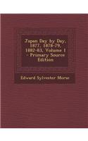 Japan Day by Day, 1877, 1878-79, 1882-83, Volume 1