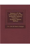 History of the Reformation in the Sixteenth Century Volume 2
