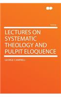 Lectures on Systematic Theology and Pulpit Eloquence