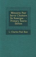 Mémoires Pour Servir L'histoire Du Rouergue... - Primary Source Edition