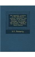 Our Regiment. a History of the 102d Illinois Infantry Volunteers, with Sketches of the Atlanta Campaign, the Georgia Raid, and the Campaign of the Carolines - Primary Source Edition