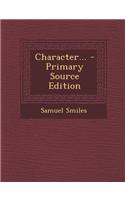 Character... - Primary Source Edition
