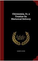 Chironomia, Or, a Treatise on Rhetorical Delivery