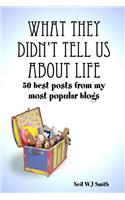What They Didn't Tell Us About Life