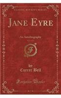 Jane Eyre, Vol. 1 of 3: An Autobiography (Classic Reprint)