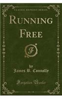 Running Free (Classic Reprint)