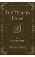 The Yellow Dove (Classic Reprint): (English)