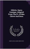 Gillette, Opera Comique, Adapted from the Fr. of MM. Chivot and Duru