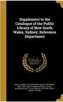 Supplement to the Catalogue of the Public Library of New South Wales, Sydney, Reference Department