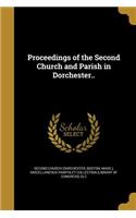 Proceedings of the Second Church and Parish in Dorchester..