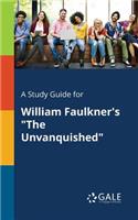 Study Guide for William Faulkner's "The Unvanquished"