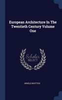 European Architecture In The Twentieth Century Volume One