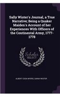 Sally Wister's Journal, a True Narrative; Being a Quaker Maiden's Account of Her Experiences with Officers of the Continental Army, 1777-1778
