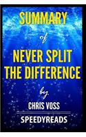 Summary of Never Split the Difference by Chris Voss - Finish Entire Book in 15 Minutes