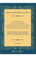 Oesterreichische National-EncyklopÃ¤die, Oder Alphabetische Darlegung Der WissenswÃ¼rdigsten EigentÃ¼mlichkeiten Des Ã?sterreichischen Kaiserthumes, Vol. 4 of 6: In RÃ¼cksicht Auf Natur, Leben Und Institutionen, Industrie Und Commerz, Ã?ffentliche 