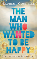 The Man Who Wanted to Be Happy: (English)