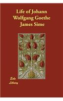 Life of Johann Wolfgang Goethe