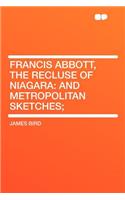 Francis Abbott, the Recluse of Niagara