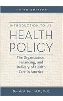 Introduction to U.S. Health Policy: The Organization, Financing, and Delivery of Health Care in America