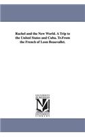 Rachel and the New World. a Trip to the United States and Cuba. Tr.from the French of Leon Beauvallet.
