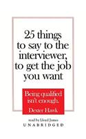 25 Things to Say to the Interviewer, to Get the Job You Want