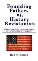 Founding Fathers Vs. History Revisionists