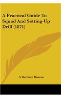Practical Guide To Squad And Setting-Up Drill (1871)
