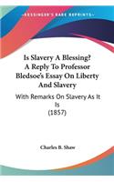 Is Slavery A Blessing? A Reply To Professor Bledsoe's Essay On Liberty And Slavery