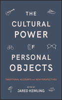 Cultural Power of Personal Objects: Traditional Accounts and New Perspectives