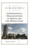 Historical Dictionary of International Organizations in Africa and the Middle East