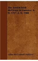 The Scotch-Irish McElroys In America A. D. 1717-A. D. 1900