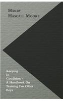 Keeping In Condition - A Handbook On Training For Older Boys