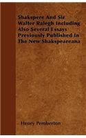 Shakspere And Sir Walter Ralegh Including Also Several Essays Previously Published In The New Shakspeareana