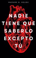 Nadie Tiene Que Saberlo Excepto Tù