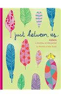 Just Between Us: Sisters -- A No-Stress, No-Rules Journal (Big Sister Books, Books for Daughters, Gifts for Daughters)