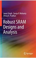 Robust Sram Designs and Analysis