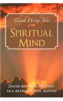 Think with Your Spiritual Mind